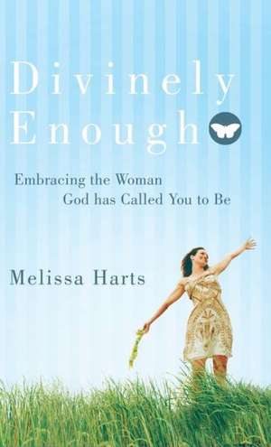 Divinely Enough de Melissa Harts