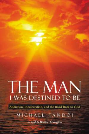 The Man I Was Destined to Be de Michael Tandoi