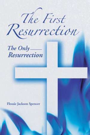 The First Resurrection de Flossie Jackson Spencer