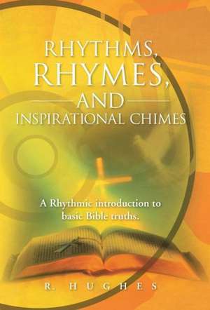 Rhythms, Rhymes, and Inspirational Chimes de R. Hughes