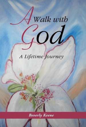 A Walk with God de Beverly Keene