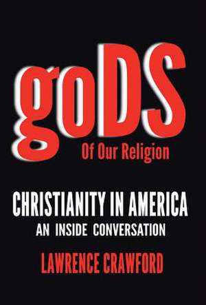 Gods of Our Religion de Lawrence Crawford