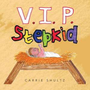 V.I.P. Stepkid de Carrie Shultz