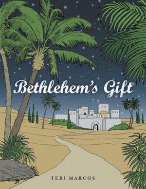 Bethlehem's Gift de Teri Marcos