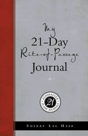 My 21-Day Rite-Of-Passage Journal de Sherry Lee Heeb