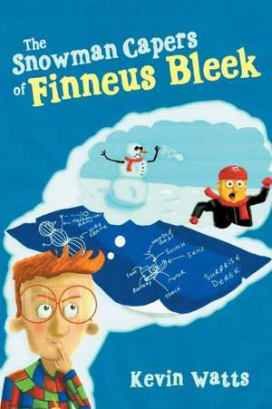 The Snowman Capers of Finneus Bleek de Kevin Watts