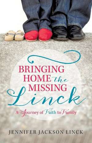 Bringing Home the Missing Linck de Jennifer Jackson Linck