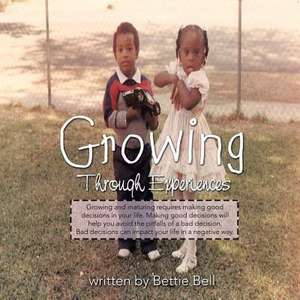 Growing Through Experiences de Bettie Bell