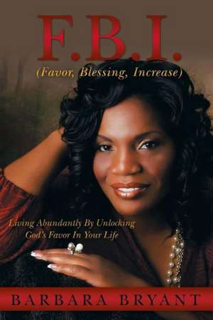 F.B.I. (Favor, Blessing, Increase) de Barbara Bryant