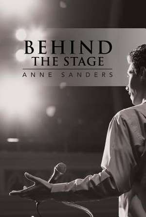 Behind the Stage de Anne Sanders