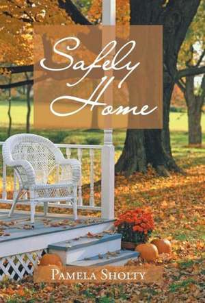 Safely Home de Pamela Sholty