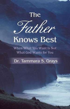 The Father Knows Best de Tammara S. Grays