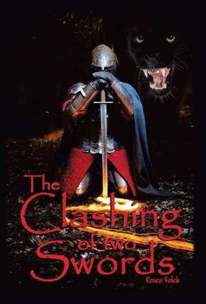 The Clashing of Two Swords de Renee Fotch