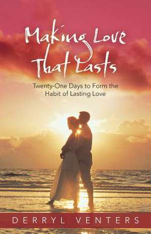 Making Love That Lasts de Derryl Venters