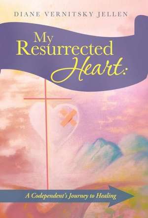 My Resurrected Heart de Diane Vernitsky Jellen