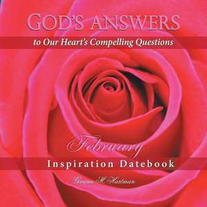 God's Answers to Our Heart's Compelling Questions-February de Givana M. Hartman