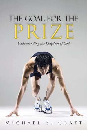 The Goal for the Prize de Michael E. Craft