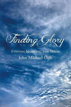 Finding Glory de John Michael Ogle