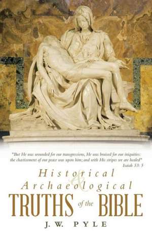 Historical and Archaeological Truths of the Bible de J. W. Pyle