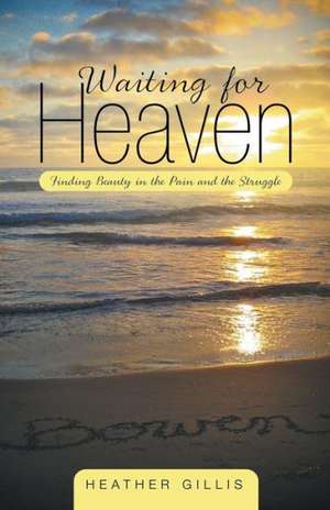 Waiting for Heaven de Heather Gillis