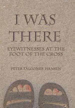I Was There de Peter Falconer Hansen