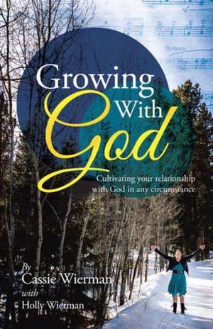 Growing with God de Cassie Wierman