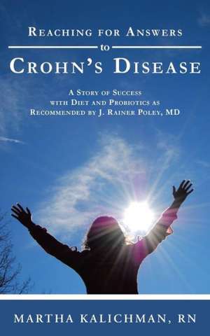 Reaching for Answers to Crohn's Disease de Rn Martha Kalichman