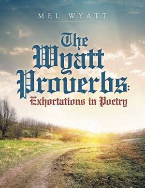 The Wyatt Proverbs de Mel Wyatt