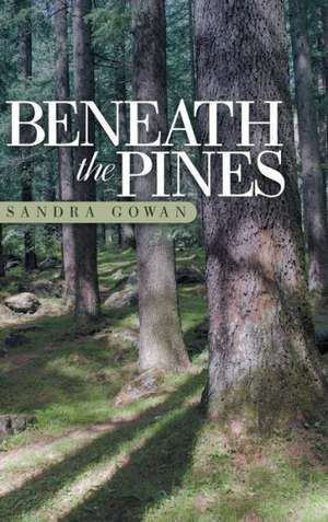 Beneath the Pines de Sandra Gowan