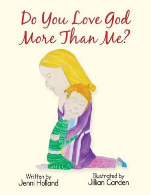 Do You Love God More Than Me? de Jenni Holland