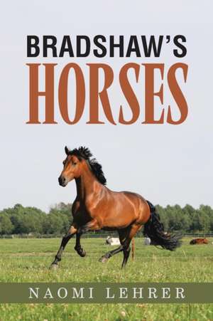 Bradshaw's Horses de Naomi Lehrer