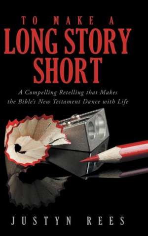 To Make a Long Story Short de Justyn Rees