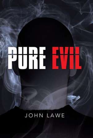 Pure Evil de John Lawe