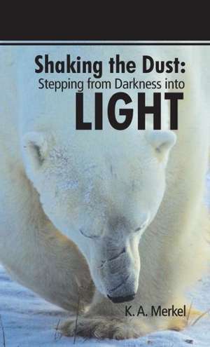 Shaking the Dust de K. a. Merkel