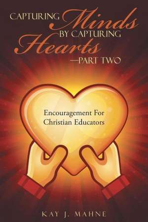 Capturing Minds by Capturing Hearts-Part Two de Kay J. Mahne