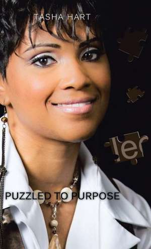 Puzzled to Purpose de Tasha Hart