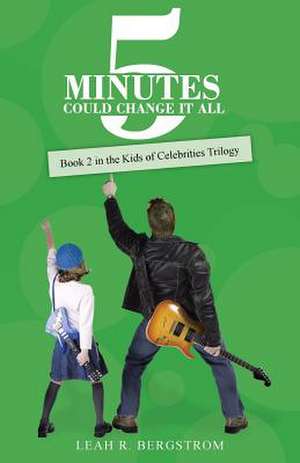 5 Minutes Could Change It All de Leah R. Bergstrom