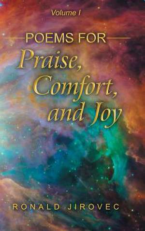 Poems for Praise, Comfort, and Joy de Ronald Jirovec