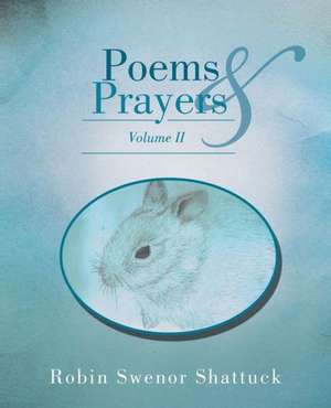 Poems and Prayers Volume II de Robin Swenor Shattuck