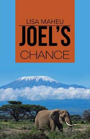 Joel's Chance de Lisa Maheu