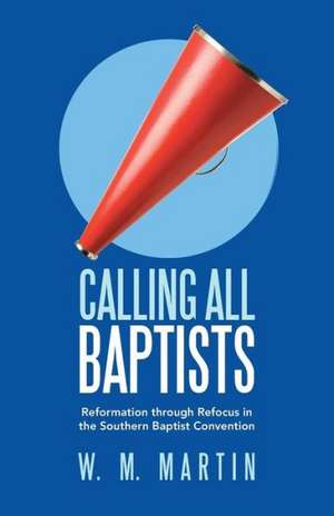 Calling All Baptists de W. M. Martin