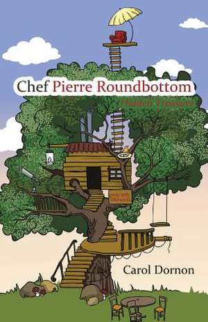 Chef Pierre Roundbottom de Carol Dornon