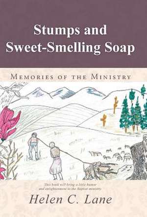 Stumps and Sweet-Smelling Soap de Helen C. Lane