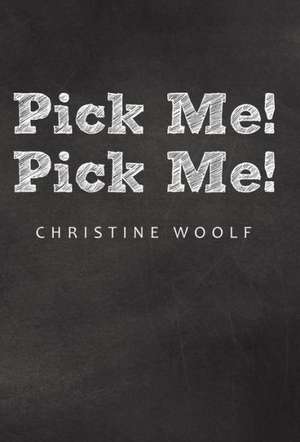 Pick Me! Pick Me! de Christine Woolf