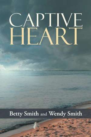 Captive Heart de Betty Smith