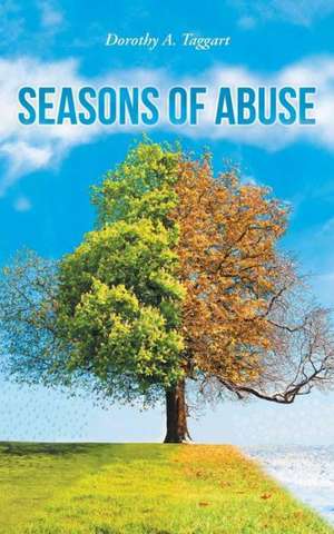 Seasons of Abuse de Dorothy a. Taggart