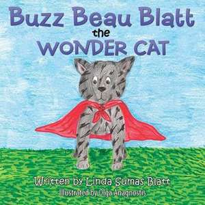 Buzz Beau Blatt the Wonder Cat de Linda Sumas Blatt