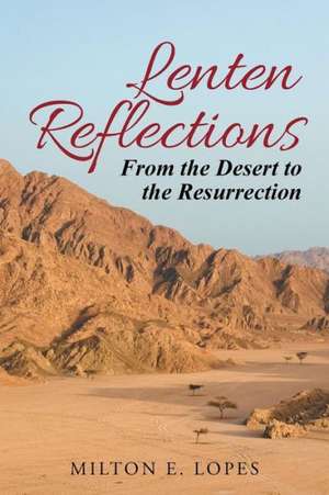 Lenten Reflections de Milton E. Lopes