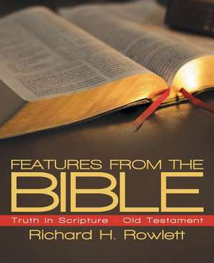 Features from the Bible de Richard H. Rowlett