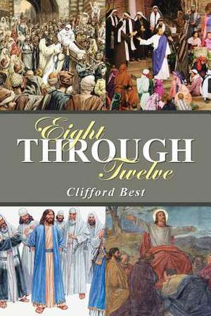 Eight Through Twelve de Clifford Best